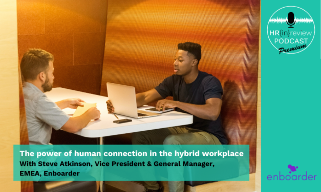 The power of human connection in the hybrid workplace with Steve Atkinson