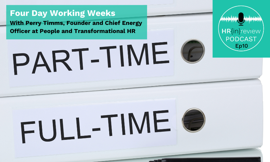 HR in Review 10 – Four Day Working Weeks with Perry Timms