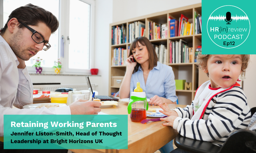 HR in Review 12 – Retaining Working Parents with Jennifer Liston-Smith