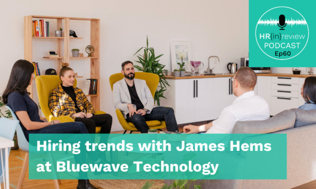 HR in Review 60 – Hiring trends with James Hems at Bluewave Technology