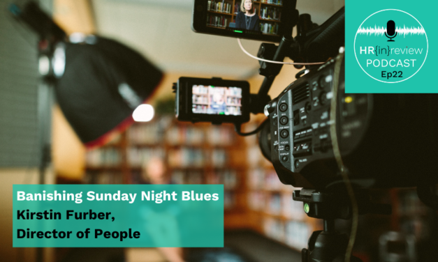 HR in Review 22 – Banishing Sunday Night Blues with Kirstin Furber