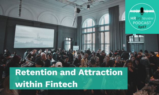 HR in Review 57 – Retention and Attraction within Fintech