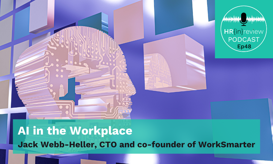 HR in Review 48 – Ai in the Workplace with Jack Webb-Heller