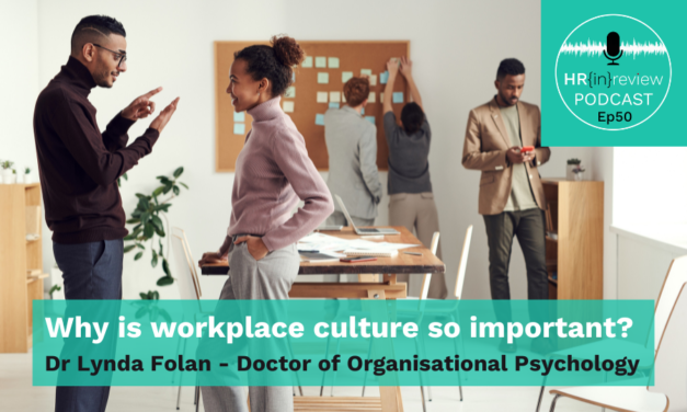 HR in Review 50 – Why is workplace culture so important? with Dr Lynda Folan