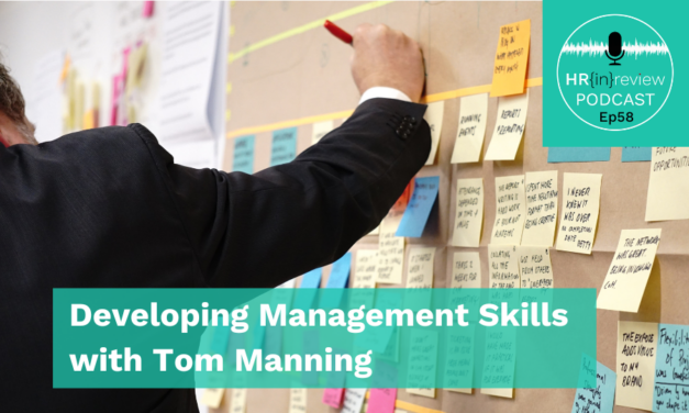 HR in Review 58 – Developing Management Skills with Tom Manning