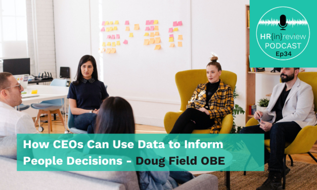 HR in Review 34 – How CEOs Can Use Data to Inform People Decisions with Doug Field OBE