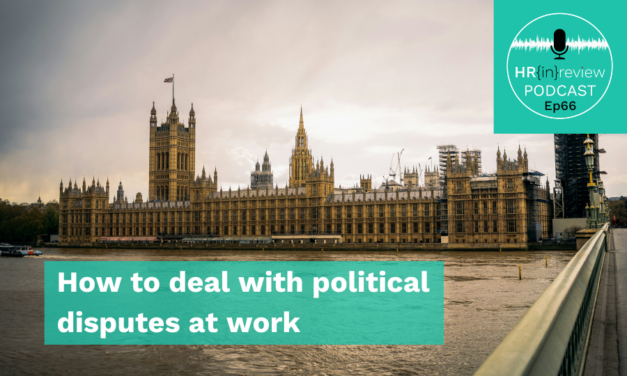 HR in Review 66 – How to deal with political disputes at work