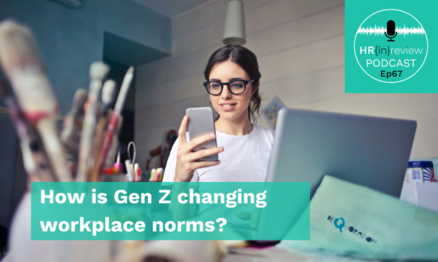 HR in Review 67 – How is Gen Z changing workplace norms?