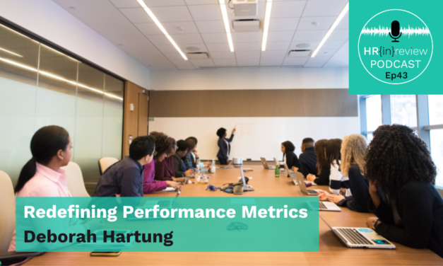 HR in Review 43 – Redefining Performance Metrics with Deborah Hartung