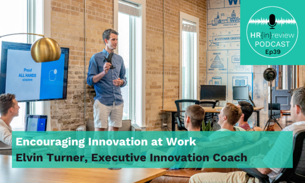 HR in Review 39 – Encouraging Innovation at Work with Elvin Turner