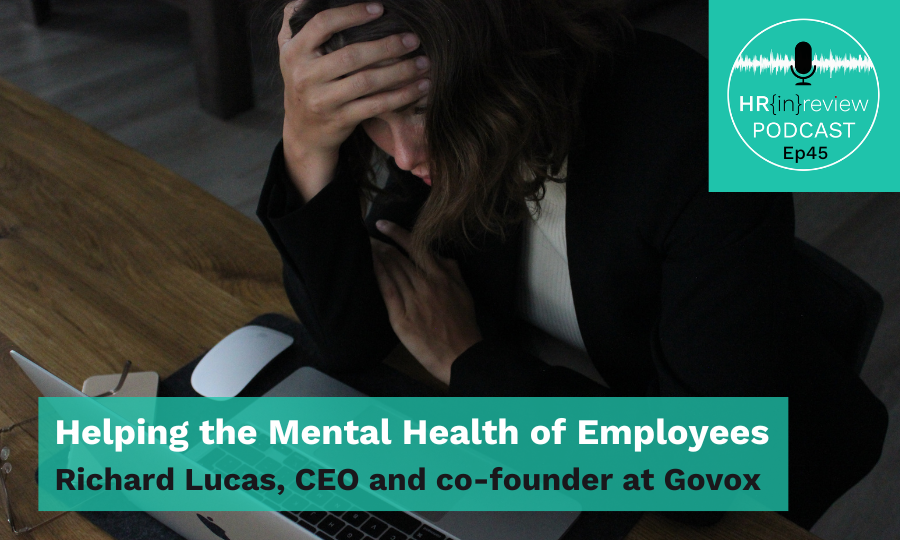 HR in Review 45 – Helping the Mental Health of Employees with Richard Lucas