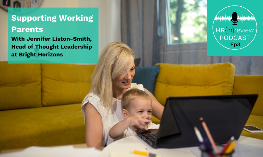 HR in Review 03 – Supporting Working Parents with Jennifer Liston-Smith