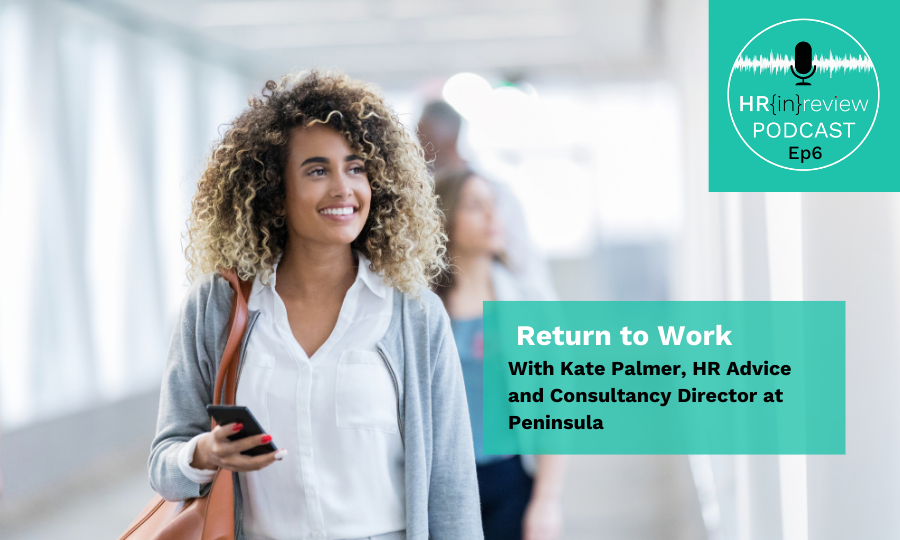 HR in Review 06 – Return to Work with Kate Palmer