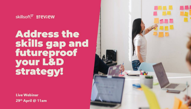 Address the skills gap and futureproof your L&D strategy – 29/04/2021