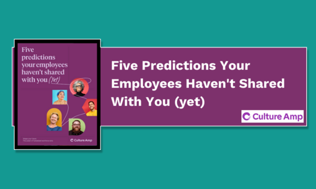 Five Predictions Your Employees Haven’t Shared With You (Yet)